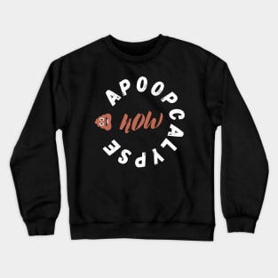 Poop Emoji Apoopcalypse Now Funny Apocalypse Gift Crewneck Sweatshirt